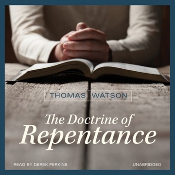 Doctrine of Repentance - Watson, Thomas AUDIOBOOK
