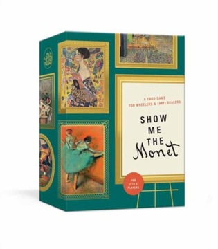 Show Me the Monet: A Card Game for Wheelers and (Art) Dealers TIN MOON LLC