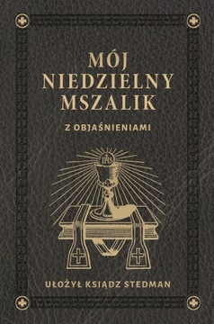 Mój niedzielny mszalik z objaśnieniami J. Stedman