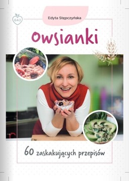 OWSIANKI. 60 ZASKAKUJĄCYCH PRZEPISÓW EDYTA STĘPCZYŃSKA