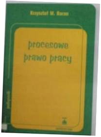 PROCESOWE PRAWO PRACY - KRZYSZTOF BARAN