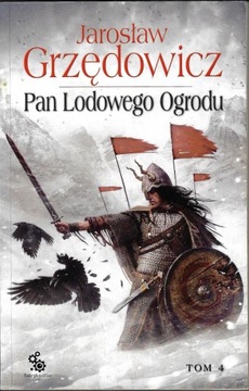 Pan Lodowego Ogrodu Tom 4 --- Jarosław Grzędowicz --- 2012