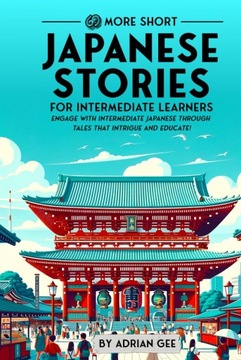 69 More Short Japanese Stories for Intermediate Learners: Engage with