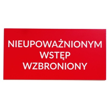 Tabliczka Nieupoważnionym wstęp wzbroniony, 10x20