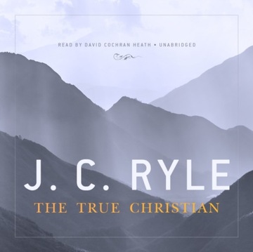 True Christian - Ryle, J. C. AUDIOBOOK