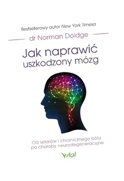 JAK NAPRAWIĆ USZKODZONY MÓZG DR NORMAN DOIDGE