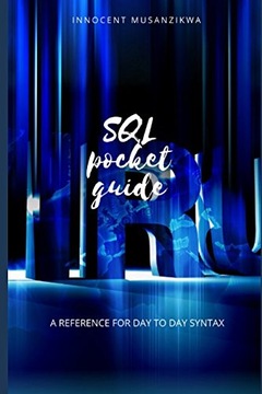 Musanzikwa, Innocent SQL Pocket Guide: A Reference for day to day syntax