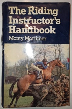THE RIDING INSTRUCTOR`S HANDBOOK Monty Mortimer