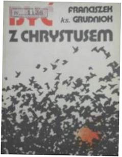 Być z Chrystusem - F Grudniok
