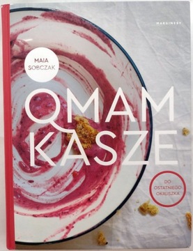 Qmam Kasze Do ostatniego okruszka Maia Sobczak
