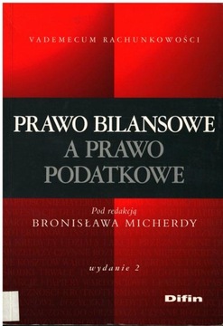 Micherda - PRAWO BILANSOWE A PRAWO PODATKOWE Wyd 2