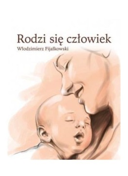 RODZI SIĘ CZŁOWIEK - Włodzimierz Fijałkowski (KSIĄ