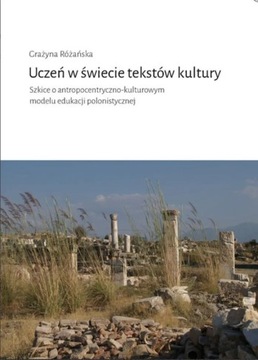 Uczeń w świecie tekstów kultury Różańska Grażyna