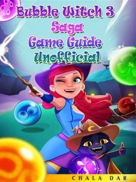 Bubble Witch 3 Saga Game Guide Unofficial EBOOK