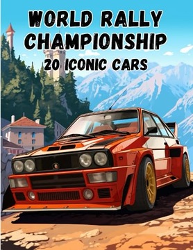 Silva, David World Rally Championship: 20 Iconic Cars: You can celebrate th