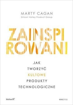 ZAINSPIROWANI. JAK TWORZYĆ KULTOWE PRODUKTY...