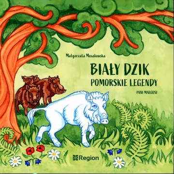 Biały dzik. Pomorskie legendy.