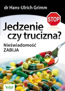Jedzenie czy trucizna? Nieświadomość ZABIJA