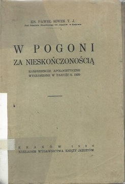 W POGONI ZA NIESKOŃCZONOŚCIĄ - KS. PAWEŁ SIWEK T.J. - 1930