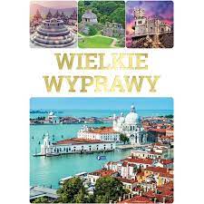 Wielkie wyprawy cuda architektury Album A4 OPIS