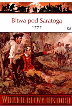 Bitwa pod Saratogą 1777 Punkt zwrotny w wojnie o niepodległość + DVD Osprey