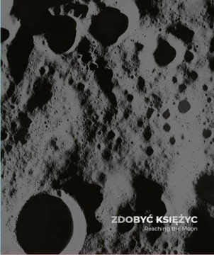 ZDOBYĆ KSIĘŻYC/ REACHING THE MOON, KINOWSKA JOANNA