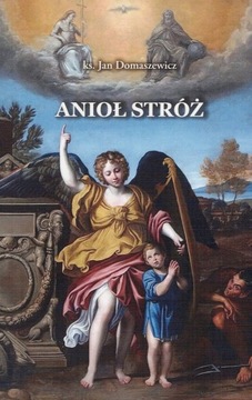 Anioł Stróż. Na podstawie pism św. Tomasza