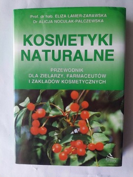 Kosmetyki naturalne-Przewodnik dla zielarzy, farmaceutów Zarawska-Lamer