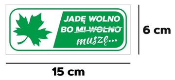 ZIELONY LISTEK JADĘ WOLNO BO MUSZĘ NAKLEJKA NA AUTO SAMOCHÓD