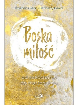 Boska miłość. Od zakochania do małżeństwa.