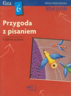Przygoda z pisaniem 6 Język polski Podręcznik