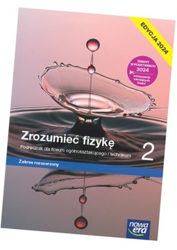 FIZYKA PP ZROZUMIEĆ FIZYKĘ ZR CZ. 2 PODRĘCZNIK NOWA ERA 2024