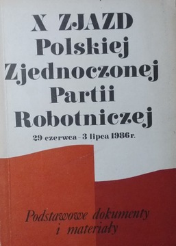 X Zjazd Polskiej Zjednoczonej Partii Robotniczej 29 czerwca - 3 lipca 1986
