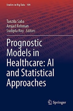 Saba, Tanzila Prognostic Models in Healthcare: AI and Statistical Approache