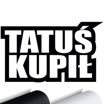 NAKLEJKA na samochód auto TATUŚ KUPIŁ 14x8