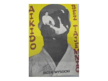 Aikido bez tajemnic - Jacek. Wysocki