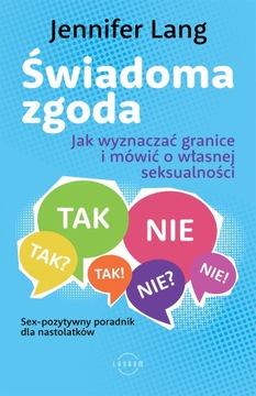 JENNIFER LANG - ŚWIADOMA ZGODA - Jak wyznaczać granice i mówić o własnej...