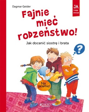 Fajnie mieć rodzeństwo! Jak docenić siostrę i brat