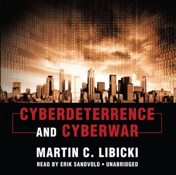 Cyberdeterrence and Cyberwar - Libicki, Martin C.