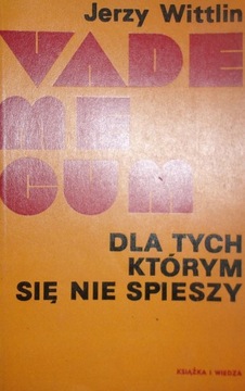 VADEMECUM DLA TYCH KTÓRYM SIĘ NIE SPIESZY J. Wittlin