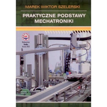 Praktyczne podstawy mechatroniki.