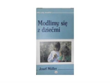 módlmy się z dziećmi - J. Muller