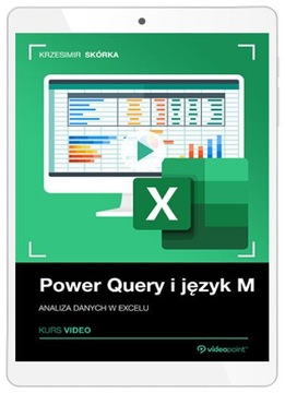 Power Query i język M. Kurs video. Analiza danych