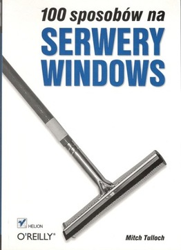 100 sposobów na Serwery Windows M. Tulloch
