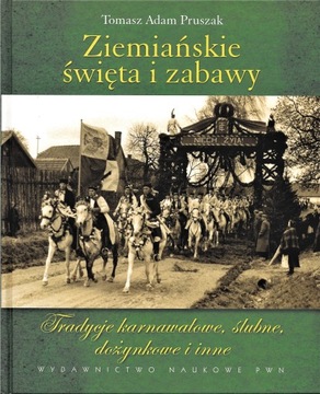Ziemiańskie święta i zabawy. Tradycje ...