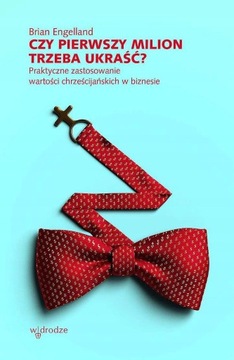 CZY PIERWSZY MILION TRZEBA UKRAŚĆ? Brian Engelland