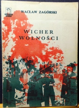 Wicher wolności [Dziennik powstańca], Wacław ZAGÓRSKI [Lech GRZYBOWSKI]