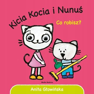 Kicia Kocia i Nunuś Co robisz?