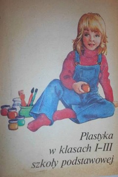 Plastyka w klasach 1-3 szkoły podstawowej -