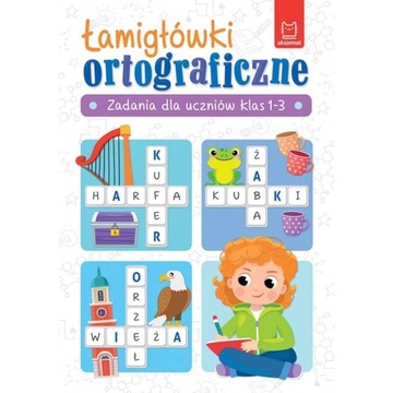 ŁAMIGÓWKI ORTOGRAFICZNE ZADANIA DLA UCZNIÓW KLASA 1-3
